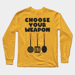 CHOOSE YOUR WEAPON Long Sleeve T-Shirt